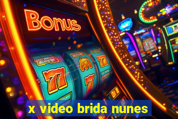 x video brida nunes